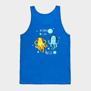 Octopus Like Music Funny Cute Artwork - Music Lover Quotes Tank Top